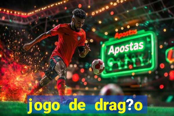 jogo de drag?o para celular