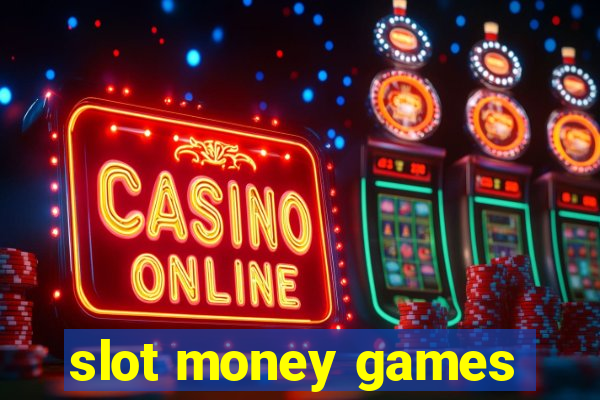 slot money games