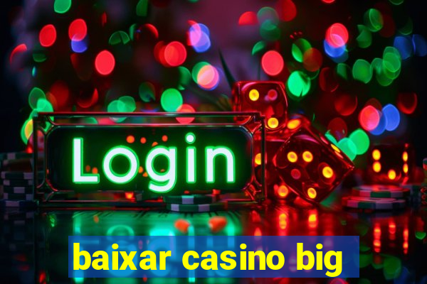 baixar casino big