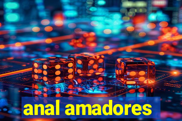 anal amadores