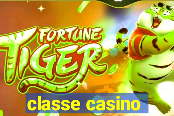 classe casino