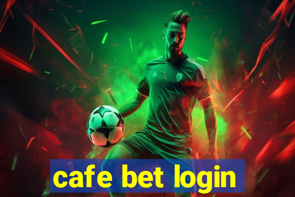 cafe bet login