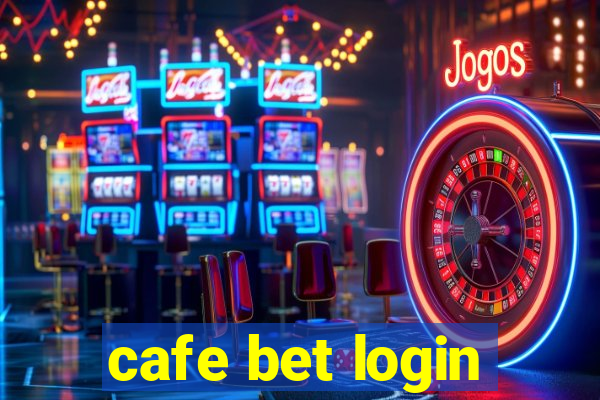 cafe bet login