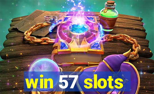 win 57 slots