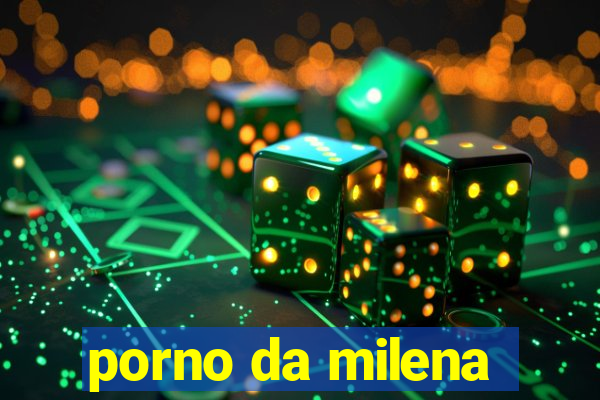 porno da milena