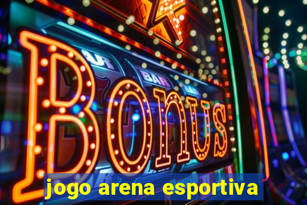 jogo arena esportiva