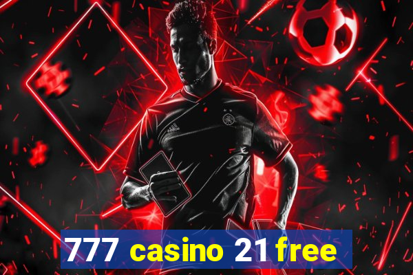 777 casino 21 free