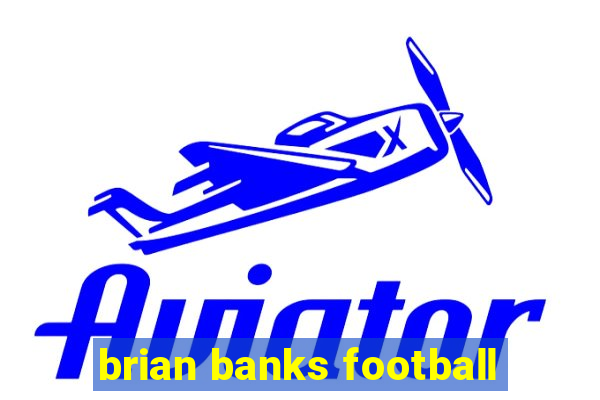 brian banks football