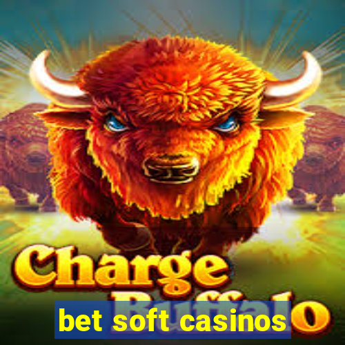 bet soft casinos