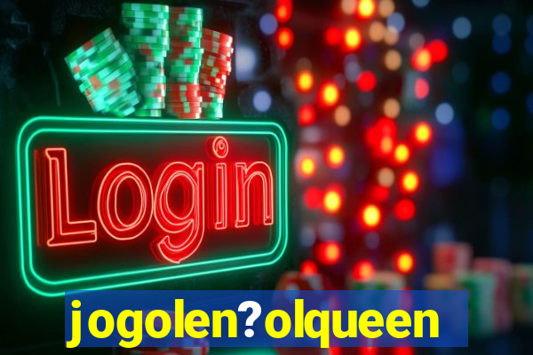 jogolen?olqueen