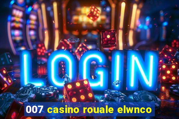 007 casino rouale elwnco