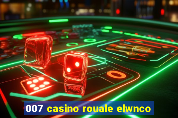 007 casino rouale elwnco