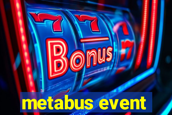 metabus event