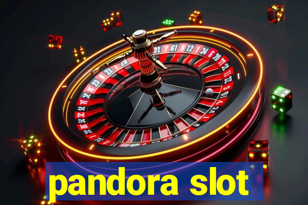 pandora slot