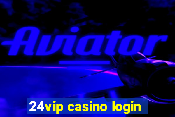 24vip casino login