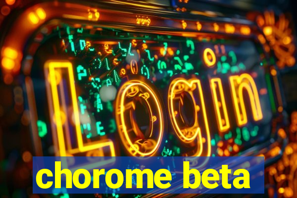 chorome beta