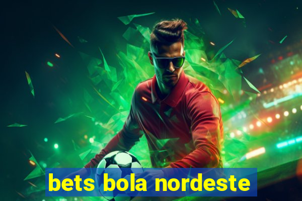 bets bola nordeste