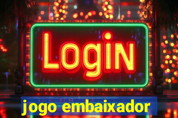 jogo embaixador