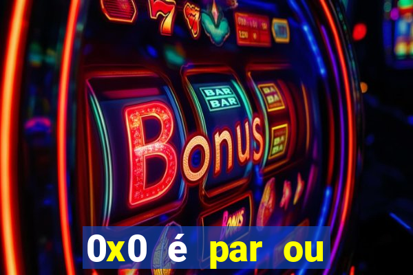 0x0 é par ou ímpar bet365