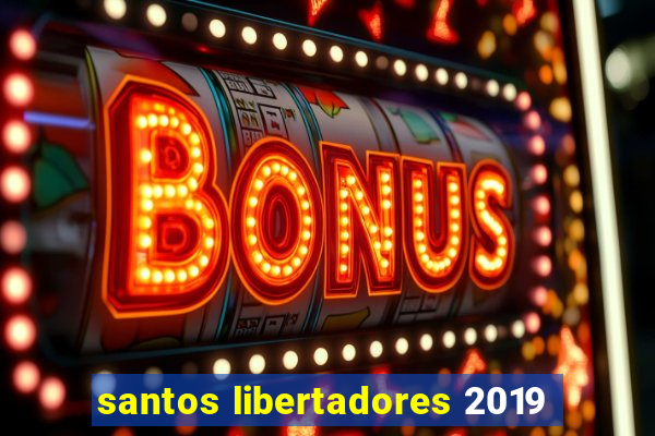 santos libertadores 2019