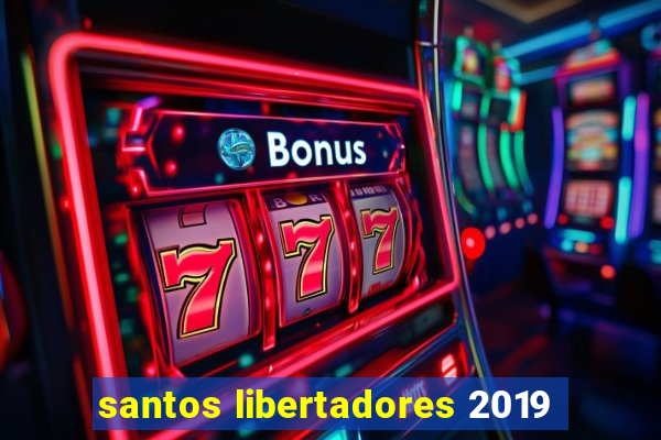 santos libertadores 2019