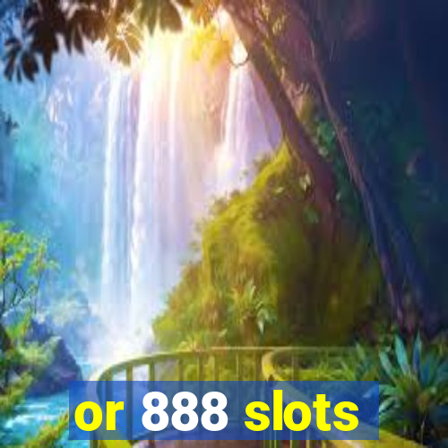 or 888 slots