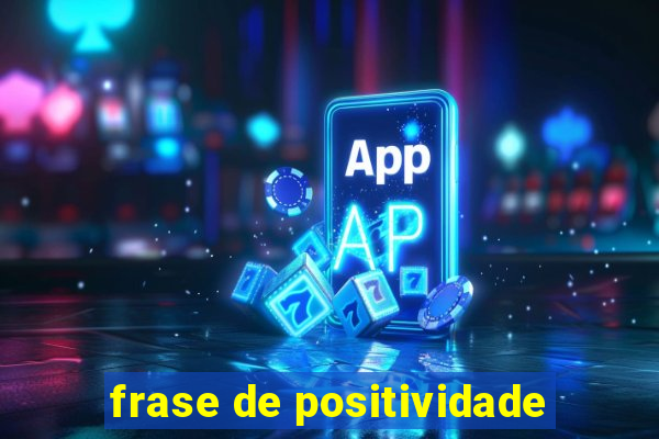 frase de positividade