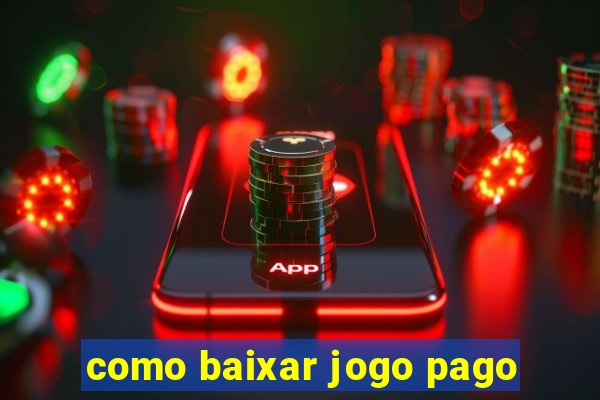 como baixar jogo pago