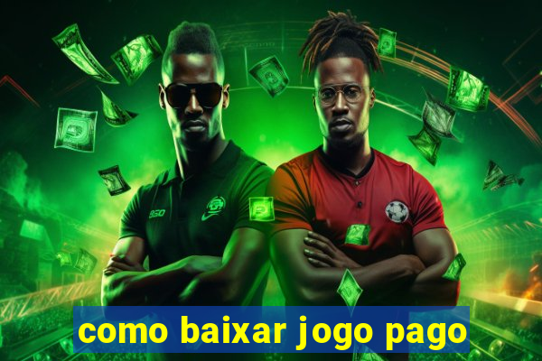 como baixar jogo pago