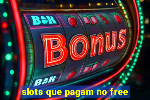 slots que pagam no free