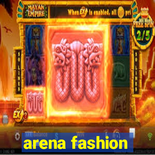 arena fashion