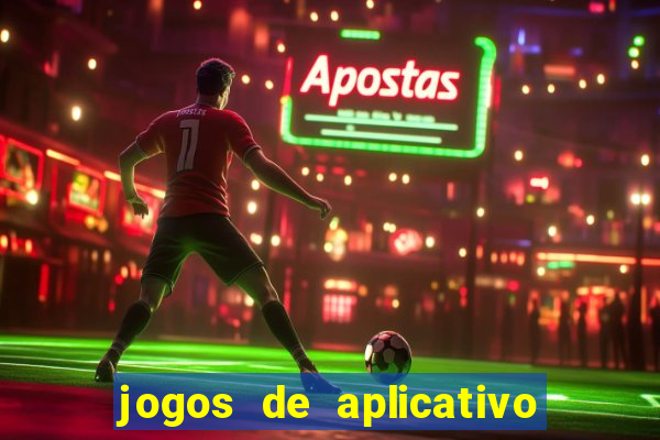 jogos de aplicativo que ganha dinheiro