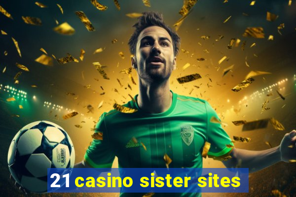 21 casino sister sites