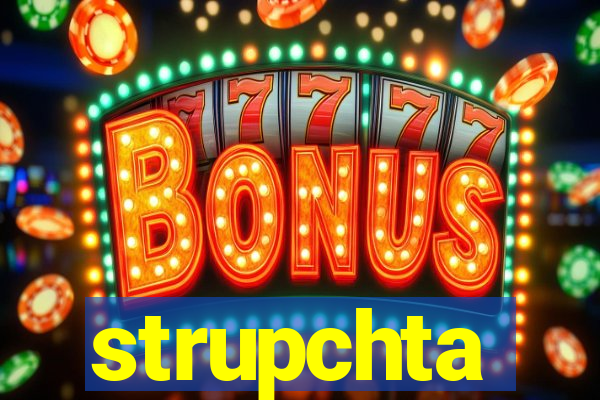 strupchta