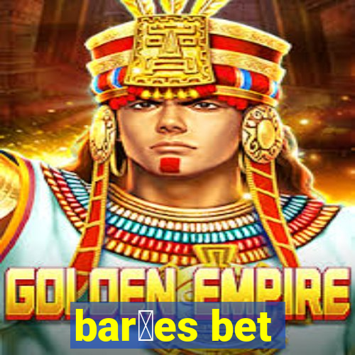 bar玫es bet