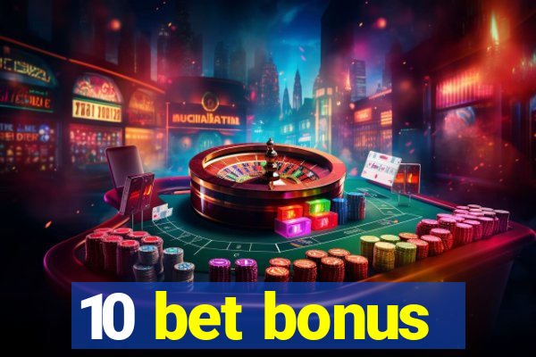 10 bet bonus