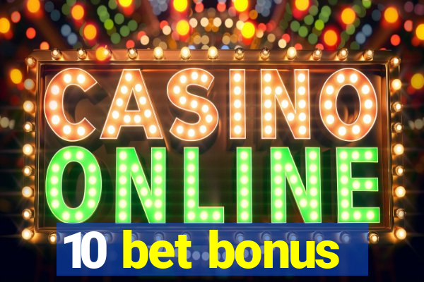 10 bet bonus