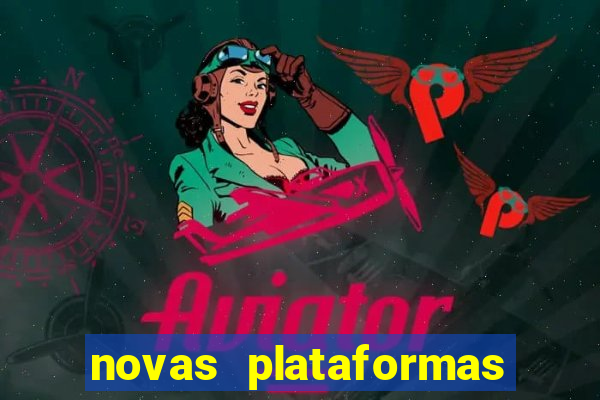 novas plataformas do jogo do tigrinho