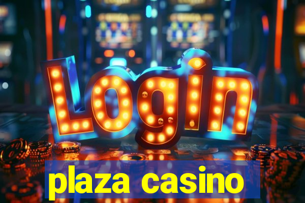 plaza casino