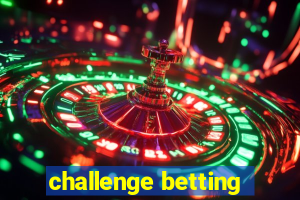 challenge betting