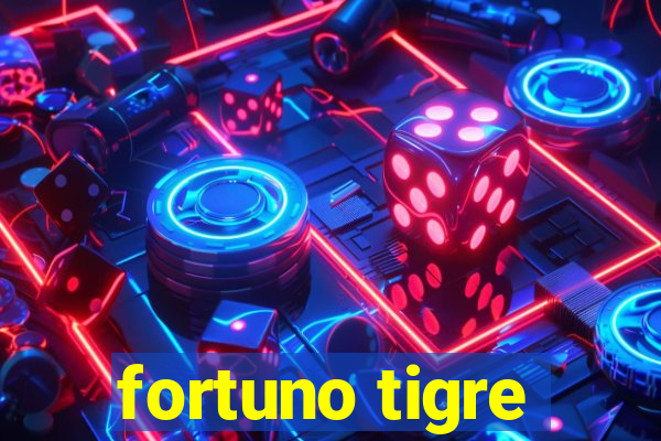 fortuno tigre