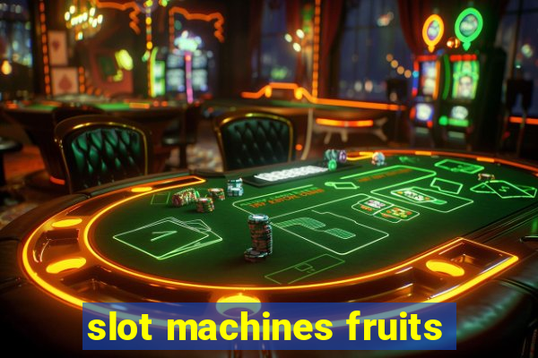 slot machines fruits