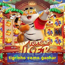 tigrinho como ganhar