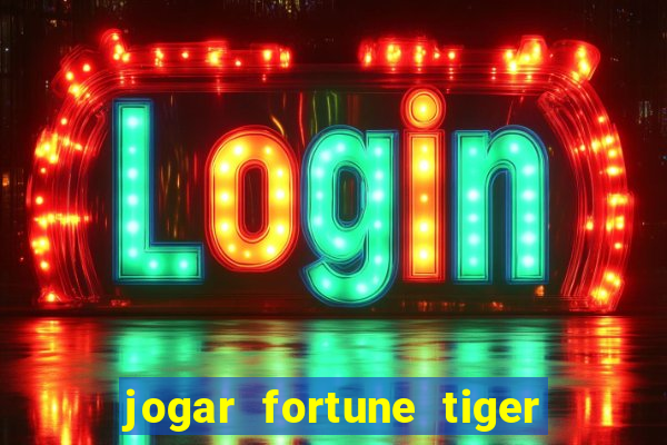 jogar fortune tiger modo demo