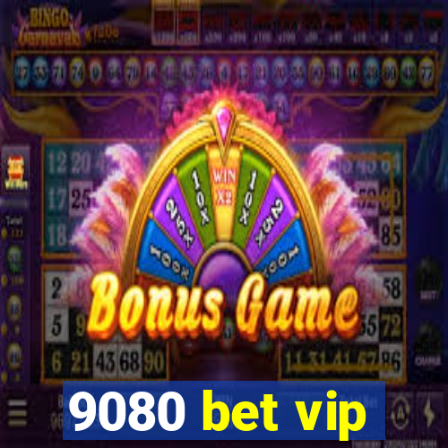 9080 bet vip