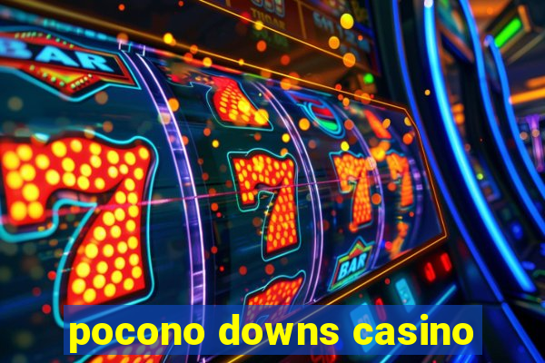 pocono downs casino