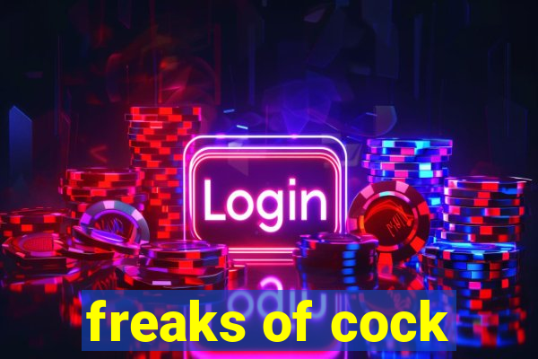 freaks of cock