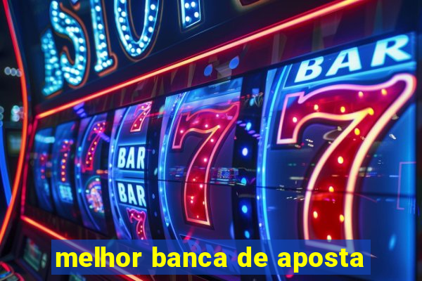 melhor banca de aposta