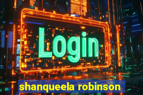 shanqueela robinson