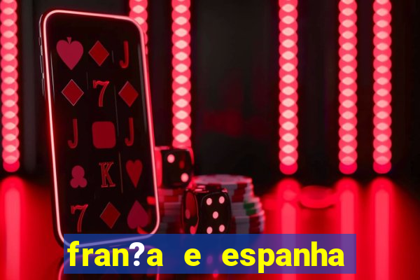 fran?a e espanha onde assistir